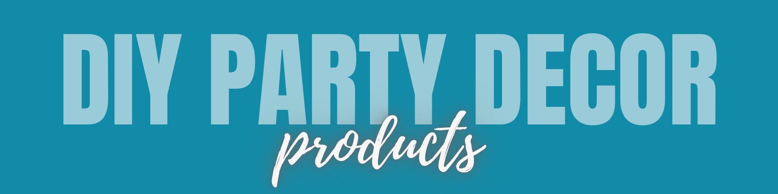 TOP DIY PARTY SUPPLIES