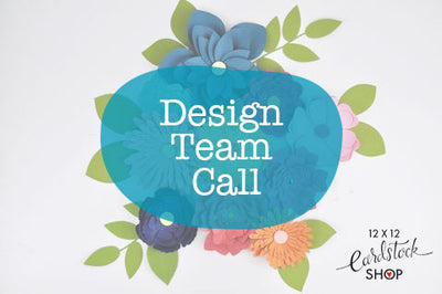 12x12 Cardstock Shop Design Team Call