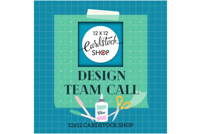 12x12 Cardstock Shop 2024 Design Team Call