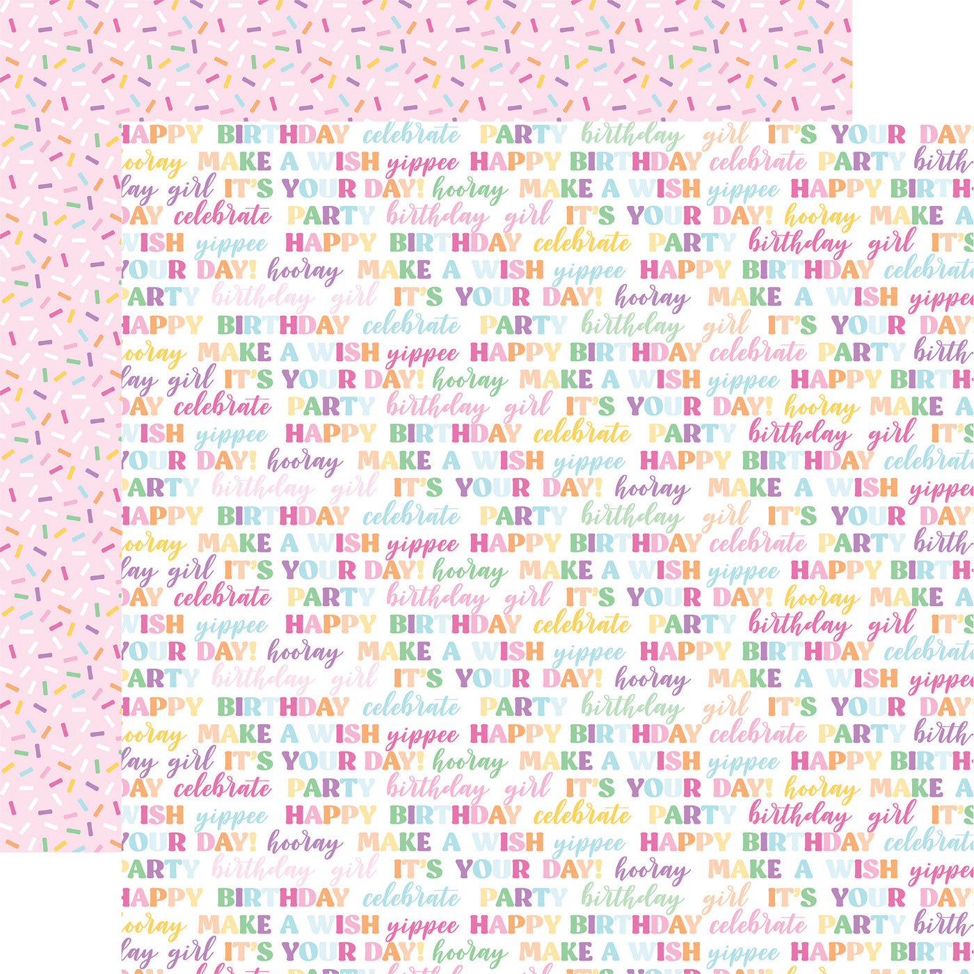 12x12 double-sided multi-colored patterned paper - (colorful pastel birthday words on a white background, birthday sprinkles on a pink background reverse) - from Echo Park Paper.