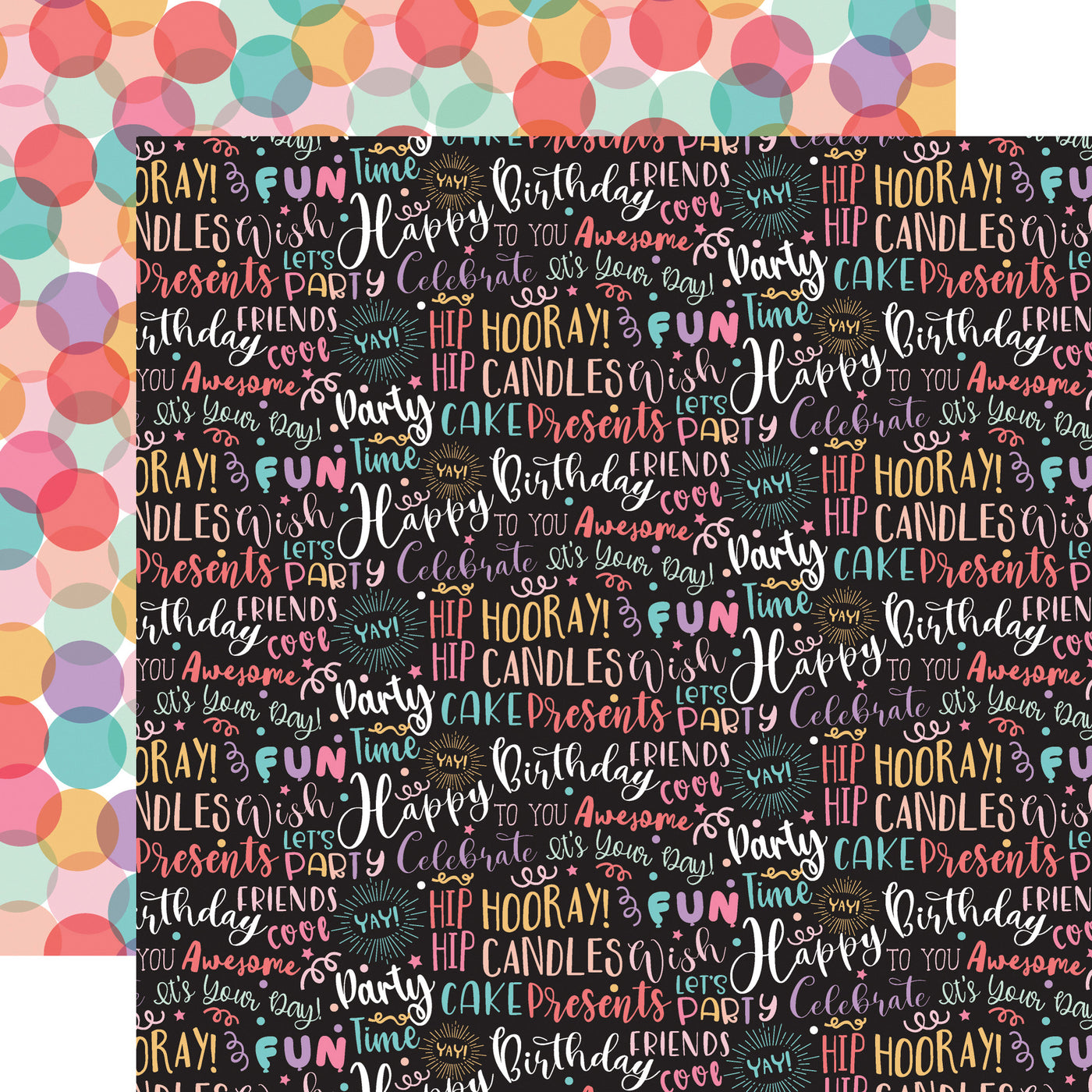 12x12 double-sided multi-colored patterned paper - (colorful pastel birthday phrases on a black background, pastel overlapping circles all over reverse) - from Echo Park Paper.