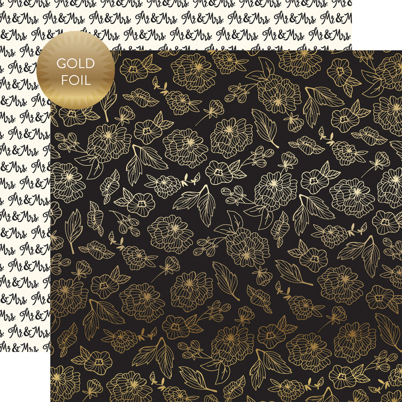 12x12 double-sided patterned paper. (Side A - gold floral with gold foil accents on a black background, Side B - rows with the prefix "Mr. &amp; Mrs." on an off-white background)
