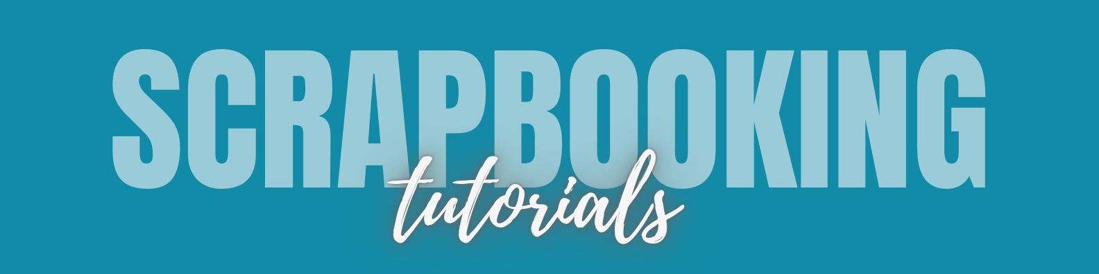 top scrapbooking tutorials