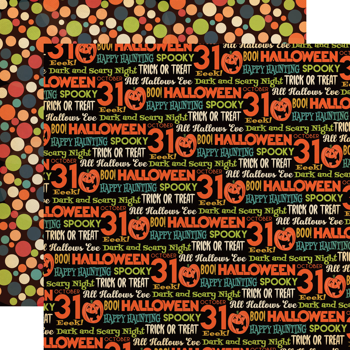 All Hallows Eve - 12x12 double-sided patterned cardstock with Halloween phrases and colorful dots from Carta Bella
